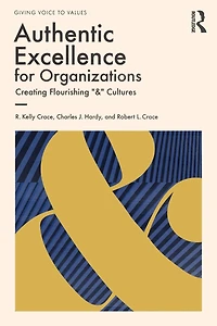 Authentic Excellence for Organizations: Creating Flourishing "&" Cultures