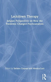 Lockdown Therapy: Jungian Perspectives on How the Pandemic Changed Psychoanalysis