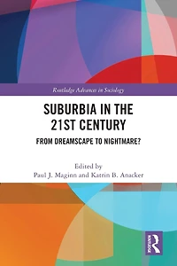 Suburbia the 21st Century: From Dreamscape to Nightmare?