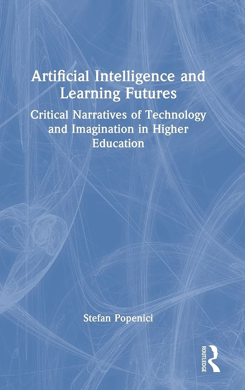 Artificial Intelligence and Learning Futures: Critical Narratives of Technology Imagination Higher Education