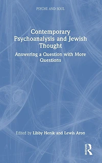 Contemporary Psychoanalysis and Jewish Thought: Answering a Question with More Questions