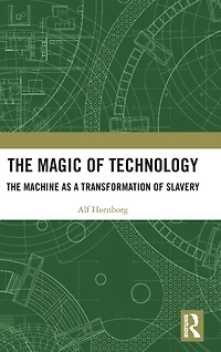 The Magic of Technology: Machine as a Transformation Slavery