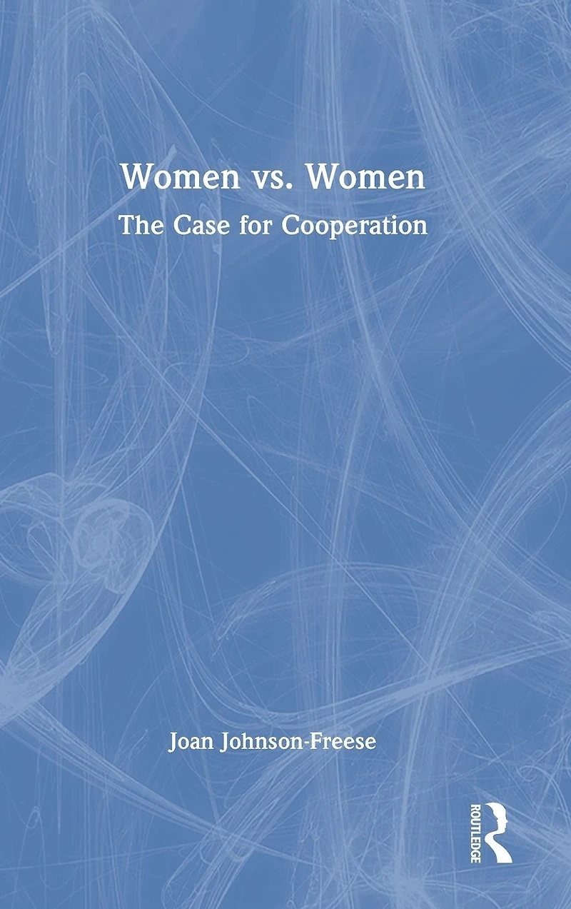 Women vs. Women: The Case for Cooperation