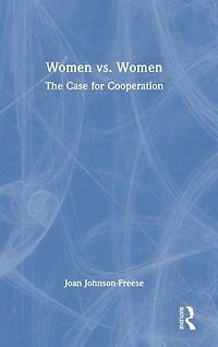 Women vs. Women: The Case for Cooperation