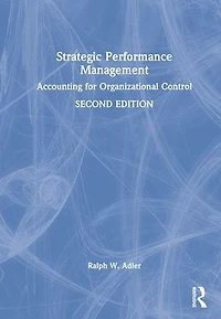 Strategic Performance Management: Accounting for Organizational Control