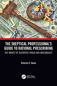 The Skeptical Professional's Guide to Rational Prescribing: Impact of Scientific Fraud and Misconduct