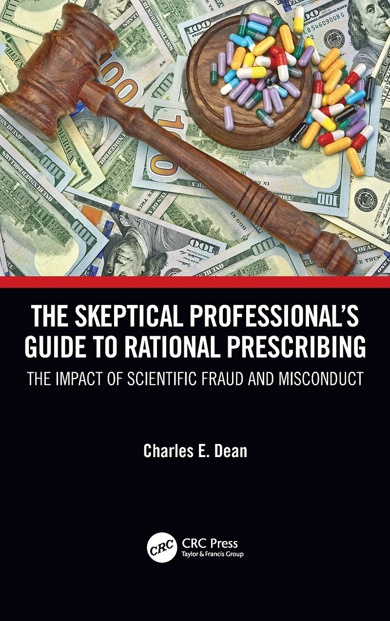 The Skeptical Professional's Guide to Rational Prescribing: Impact of Scientific Fraud and Misconduct