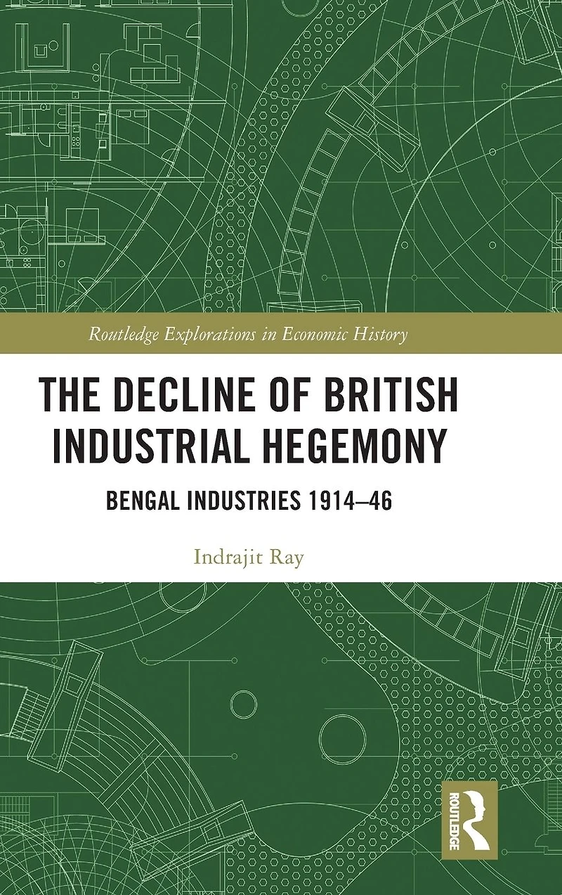 The Decline of British Industrial Hegemony: Bengal Industries 1914-46