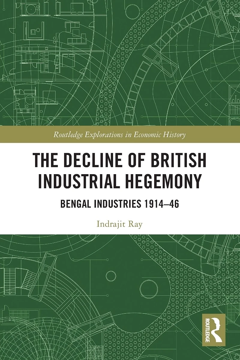 The Decline of British Industrial Hegemony: Bengal Industries 1914-46