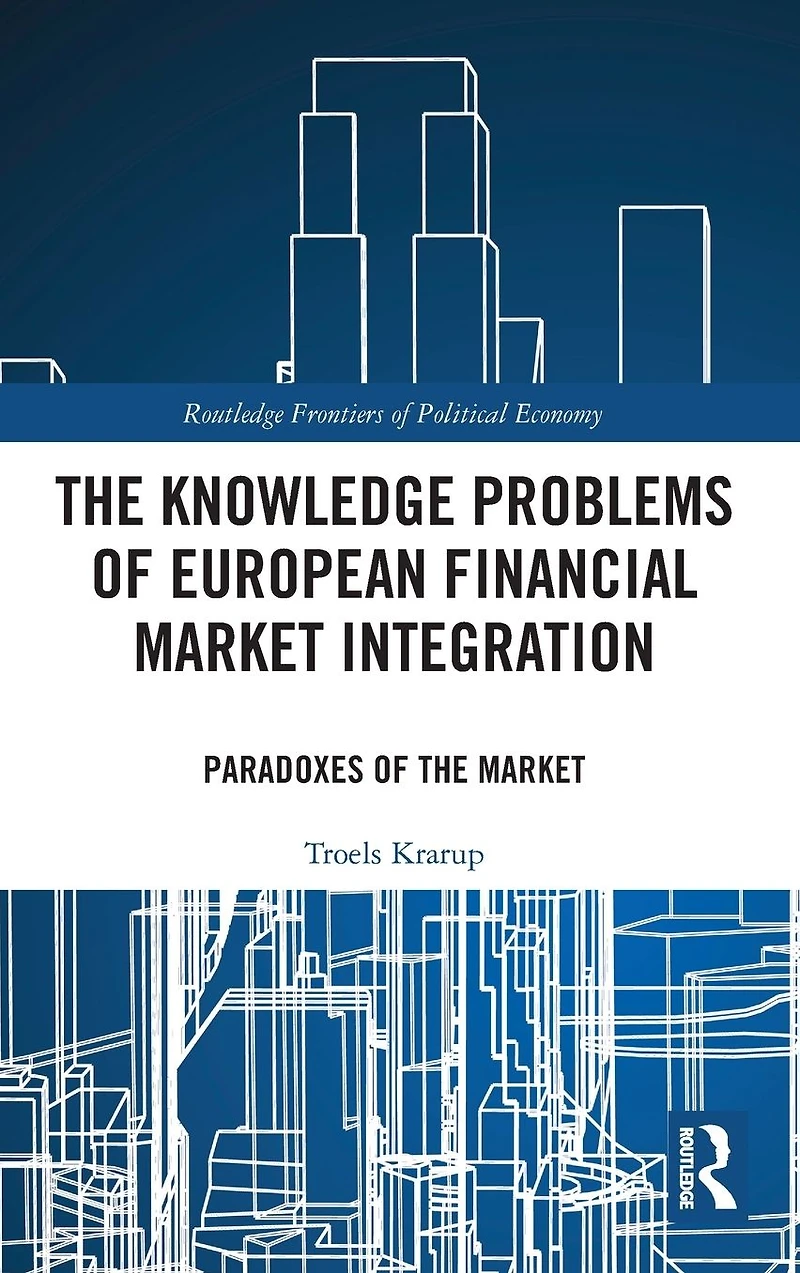 the Knowledge Problems of European Financial Market Integration: Paradoxes