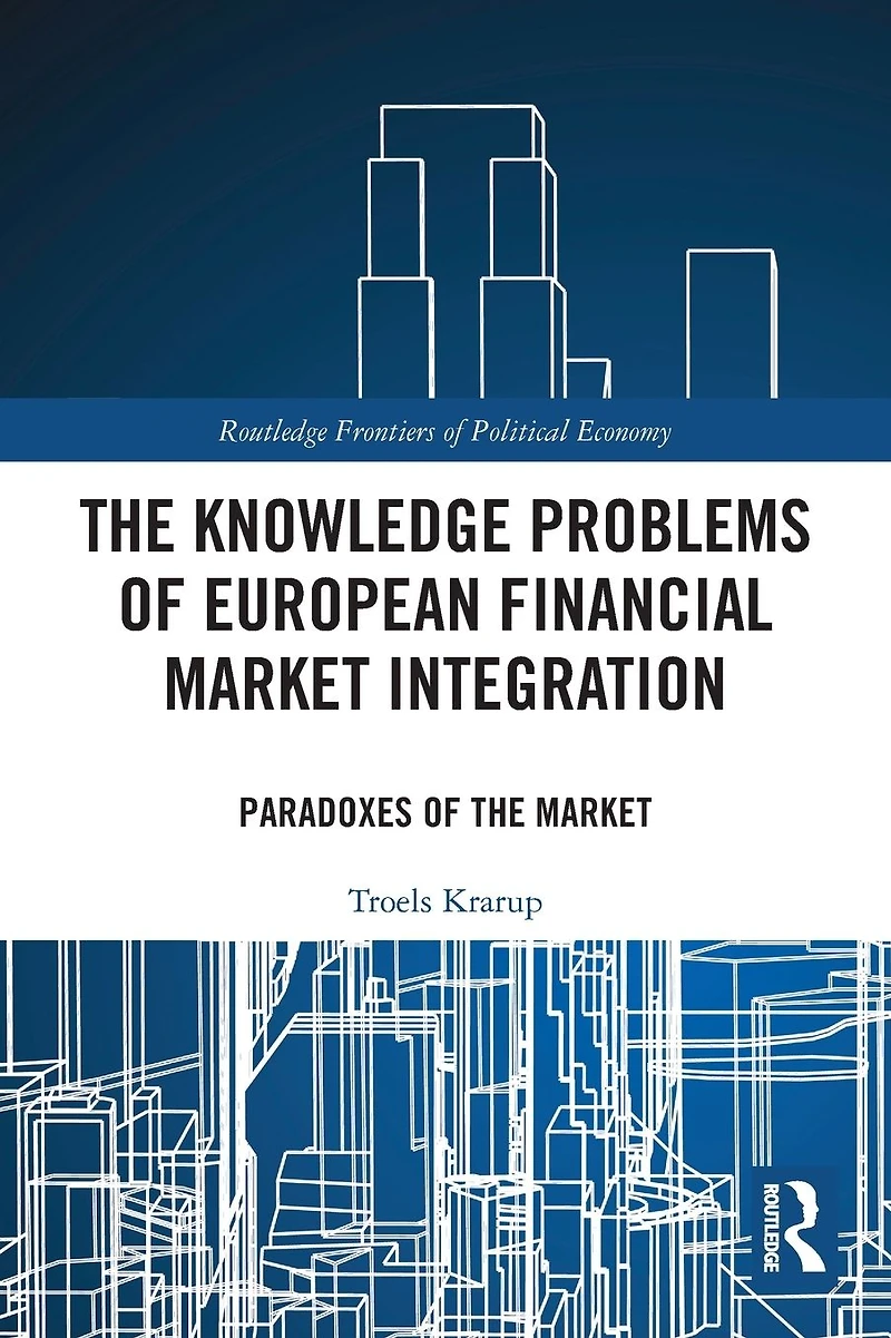 the Knowledge Problems of European Financial Market Integration: Paradoxes