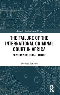 the Failure of International Criminal Court Africa: Decolonising Global Justice