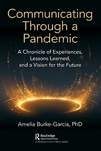 Communicating Through a Pandemic: Chronicle of Experiences, Lessons Learned, and Vision for the Future