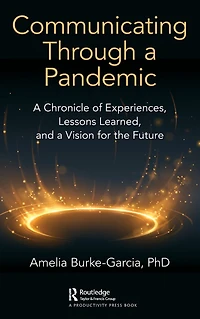 Communicating Through a Pandemic: Chronicle of Experiences, Lessons Learned, and Vision for the Future