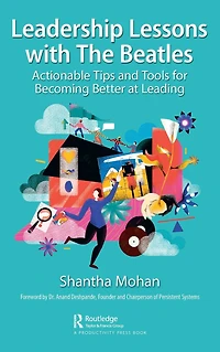 Leadership Lessons with The Beatles: Actionable Tips and Tools for Becoming Better at Leading