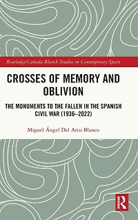 Crosses of Memory and Oblivion: the Monuments to Fallen Spanish Civil War (1936-2022)