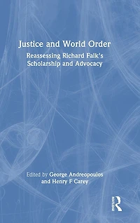 Justice and World Order: Reassessing Richard Falk's Scholarship Advocacy