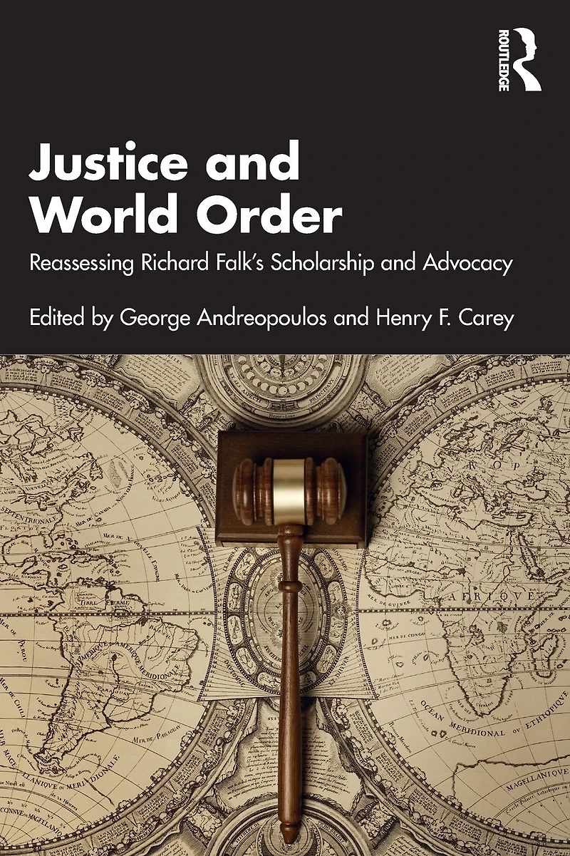 Justice and World Order: Reassessing Richard Falk's Scholarship Advocacy