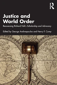 Justice and World Order: Reassessing Richard Falk's Scholarship Advocacy
