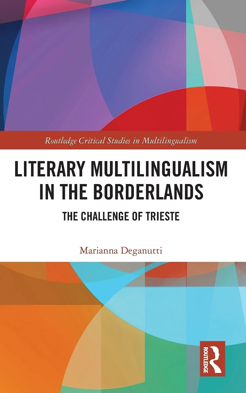 Literary Multilingualism The Borderlands: Challenge of Trieste