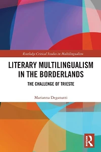 Literary Multilingualism The Borderlands: Challenge of Trieste