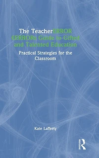 the Teacher's Guide to Gifted and Talented Education: Practical Strategies for Classroom