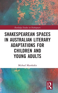 Shakespearean Spaces Australian Literary Adaptations for Children and Young Adults