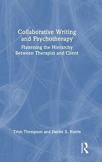 Collaborative Writing and Psychotherapy: Flattening the Hierarchy Between Therapist Client
