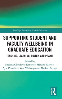 Supporting Student and Faculty Wellbeing Graduate Education: Teaching, Learning, Policy, Praxis