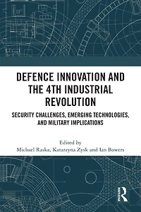 Defence Innovation and the 4th Industrial Revolution: Security Challenges, Emerging Technologies, Military Implications