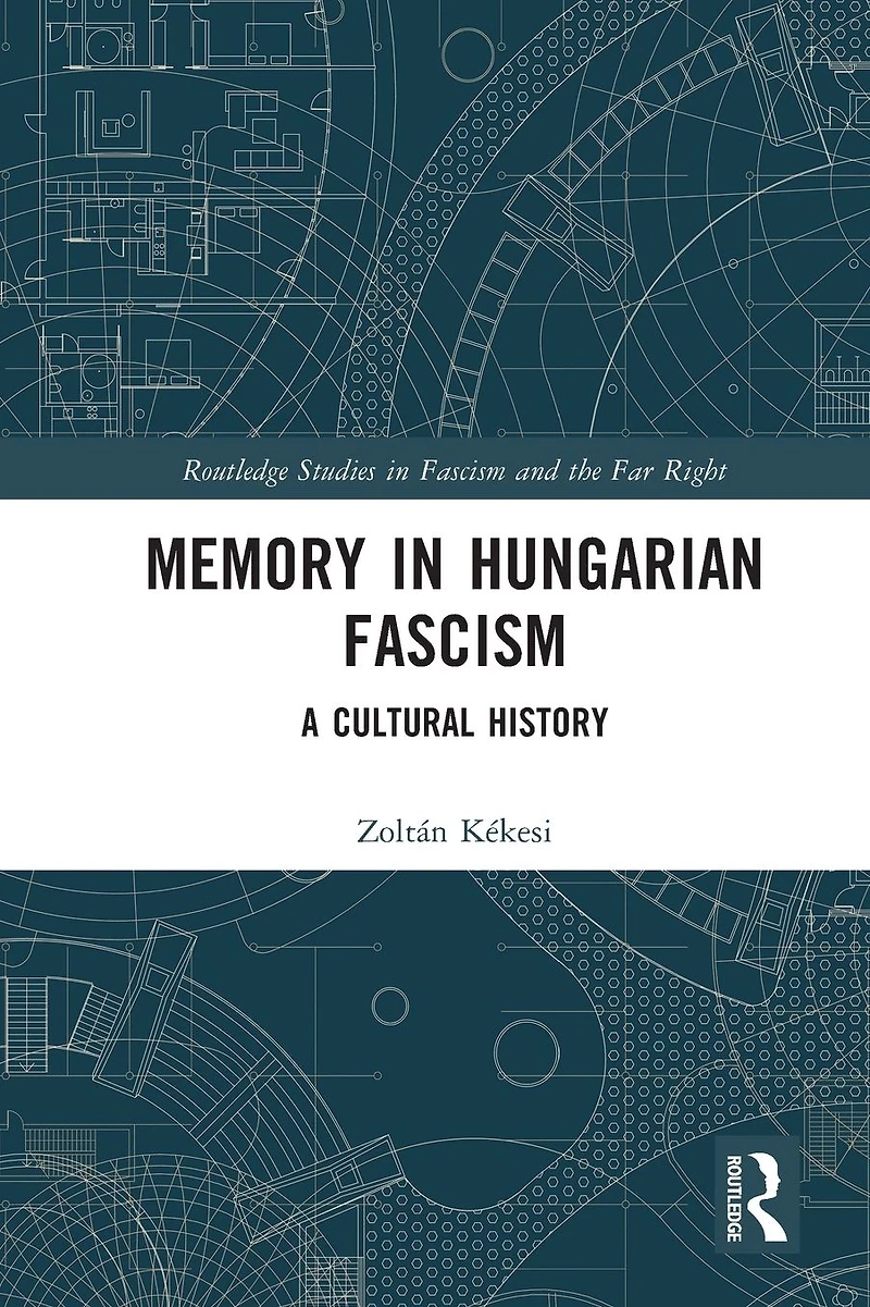 Memory Hungarian Fascism: A Cultural History