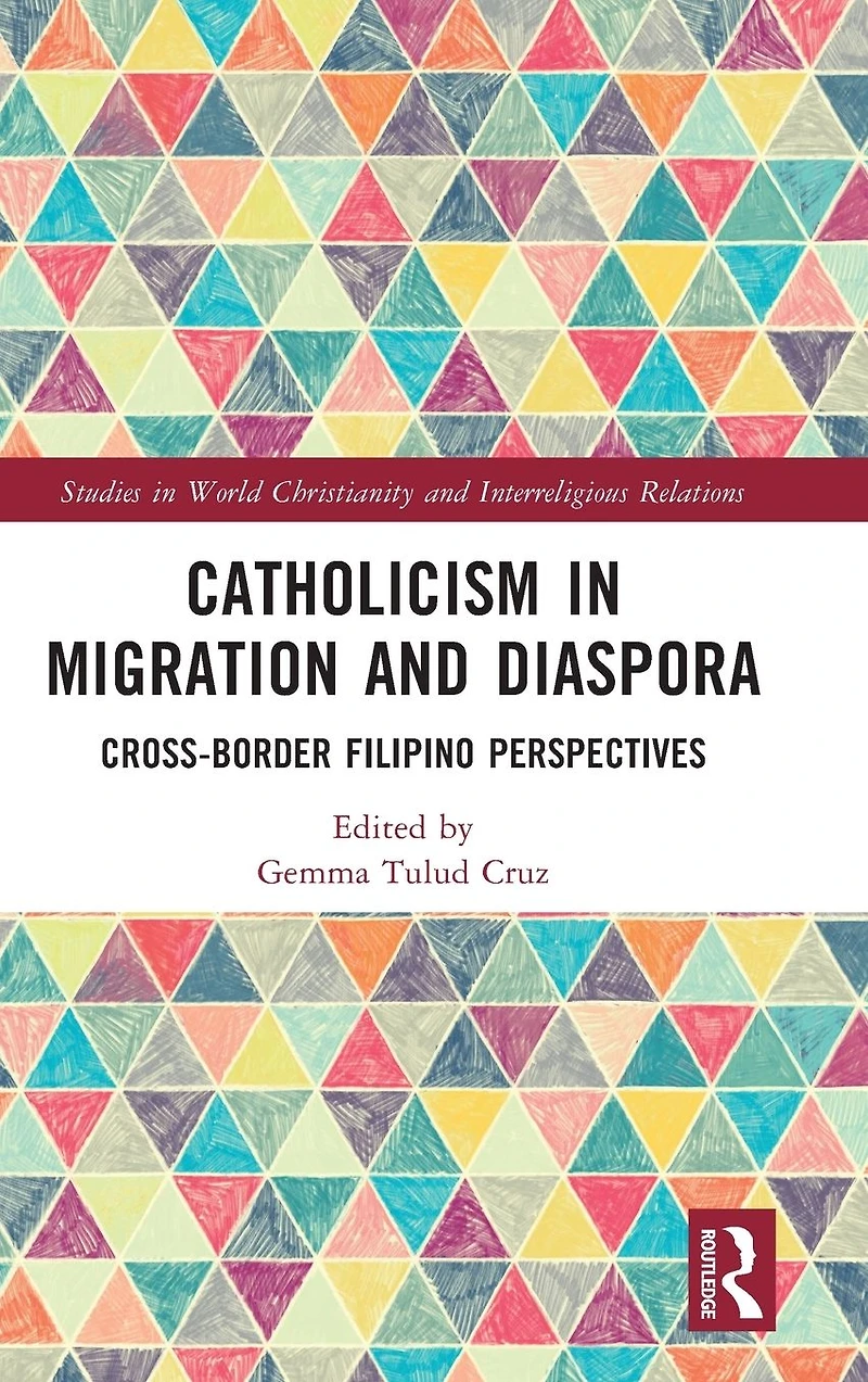 Catholicism Migration and Diaspora: Cross-Border Filipino Perspectives