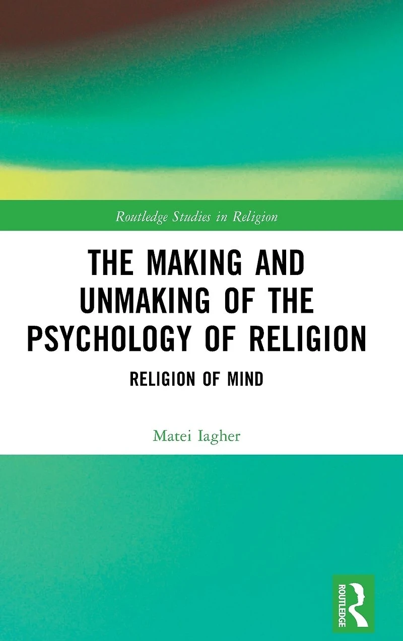 the Making and Unmaking of Psychology Religion