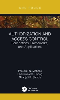 Authorization and Access Control: Foundations, Frameworks, Applications