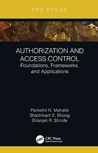 Authorization and Access Control: Foundations, Frameworks, Applications