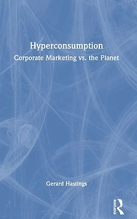 Hyperconsumption: Corporate Marketing vs. the Planet