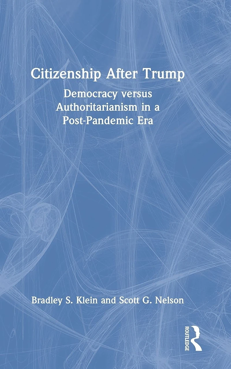 Citizenship After Trump: Democracy versus Authoritarianism a Post-Pandemic Era