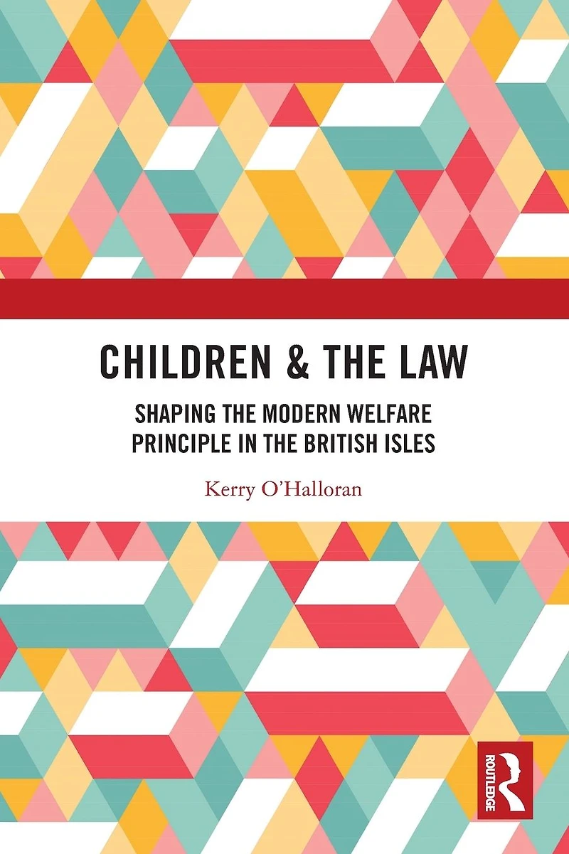 Children & the Law: Shaping Modern Welfare Principle British Isles