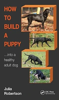 How to Build a Puppy: Into Healthy Adult Dog