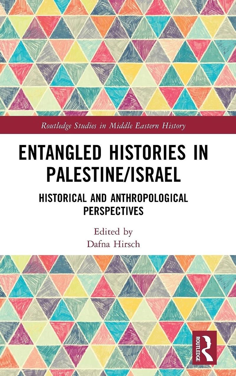 Entangled Histories Palestine/Israel: Historical and Anthropological Perspectives