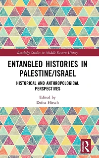 Entangled Histories Palestine/Israel: Historical and Anthropological Perspectives