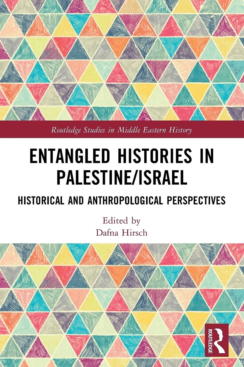 Entangled Histories Palestine/Israel: Historical and Anthropological Perspectives