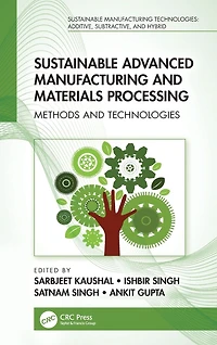 Sustainable Advanced Manufacturing and Materials Processing: Methods Technologies