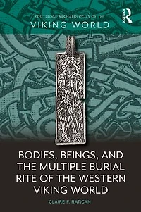 Bodies, Beings, and the Multiple Burial Rite of Western Viking World