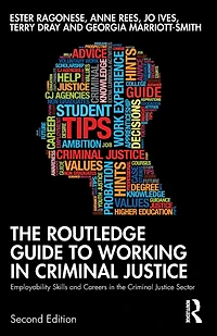 the Routledge Guide to Working Criminal Justice: Employability Skills and Careers Justice Sector
