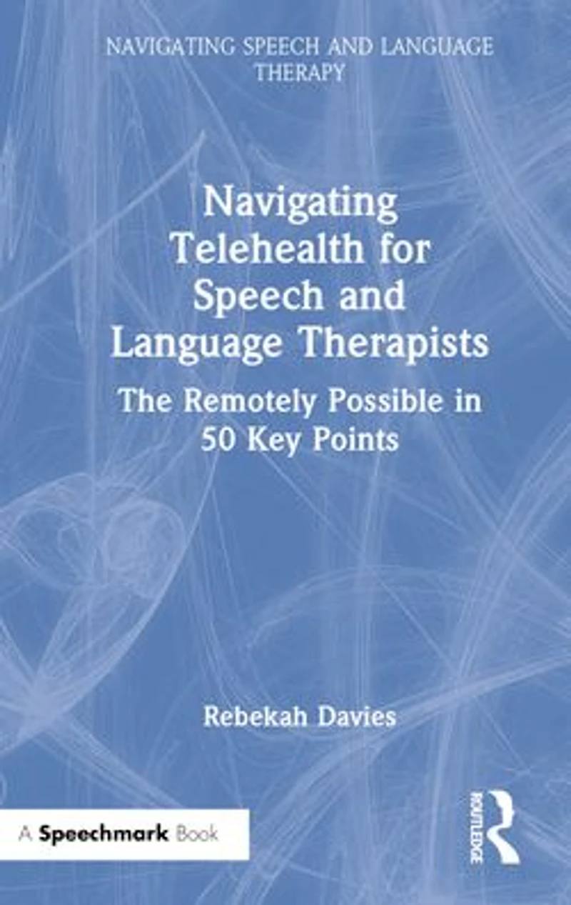 Navigating Telehealth for Speech and Language Therapists: The Remotely Possible 50 Key Points