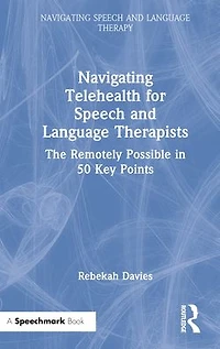 Navigating Telehealth for Speech and Language Therapists: The Remotely Possible 50 Key Points