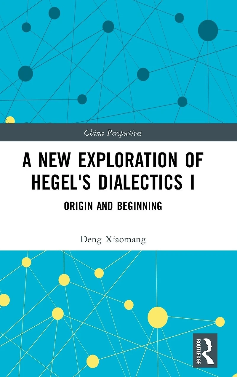 A New Exploration of Hegel's Dialectics I: Origin and Beginning