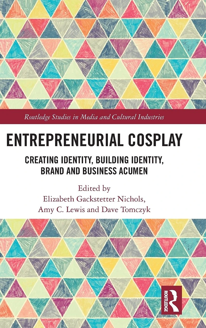 Entrepreneurial Cosplay: Creating Identity, Building Brand and Business Acumen