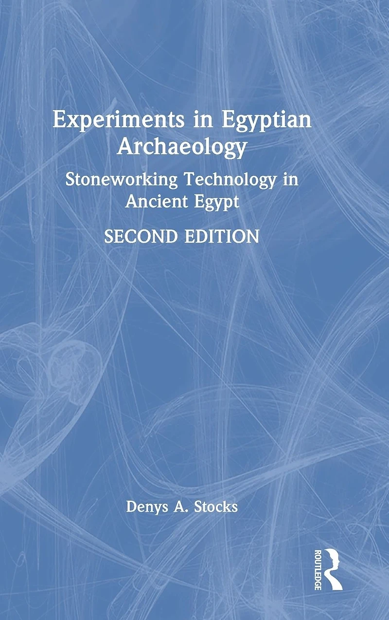 Experiments Egyptian Archaeology: Stoneworking Technology Ancient Egypt